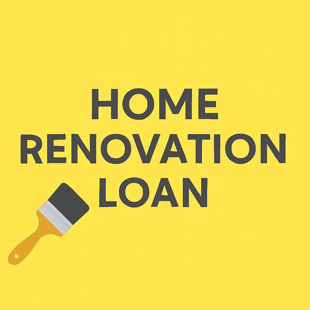 graphic with bold text reading 'Home Renovation Loan' on a yellow background, featuring a small paintbrush icon in the corner.