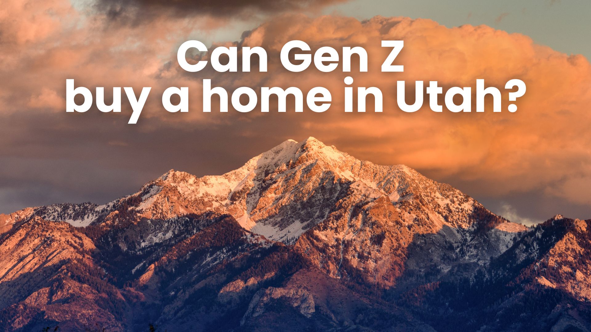 They Told Us to Buy a House But Can Gen Z Buy a Home in Utah?